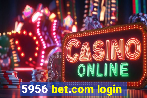 5956 bet.com login